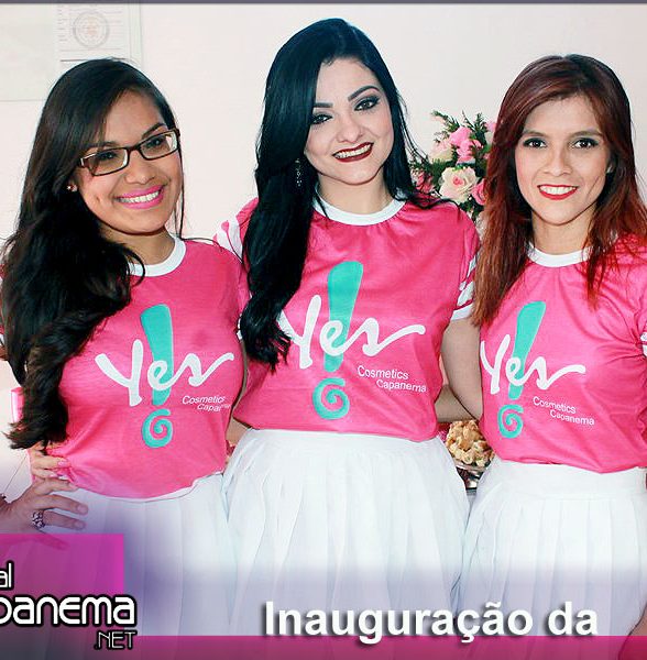Inauguração da Yes! Cosmeticos