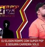 Dj Elison rompe com Super Pop e seguirá carreira solo.