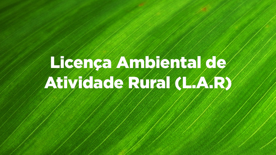Informativo: Recebimento de Licença Ambiental de Atividade Rural (L.A.R)