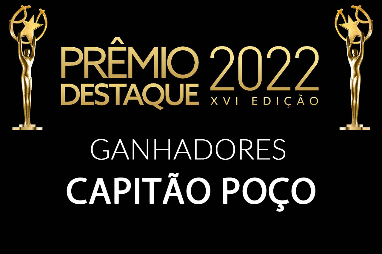 Prêmio Destaque Edição XVI – 2022 – Conheça os ganhadores de Capitão Poço