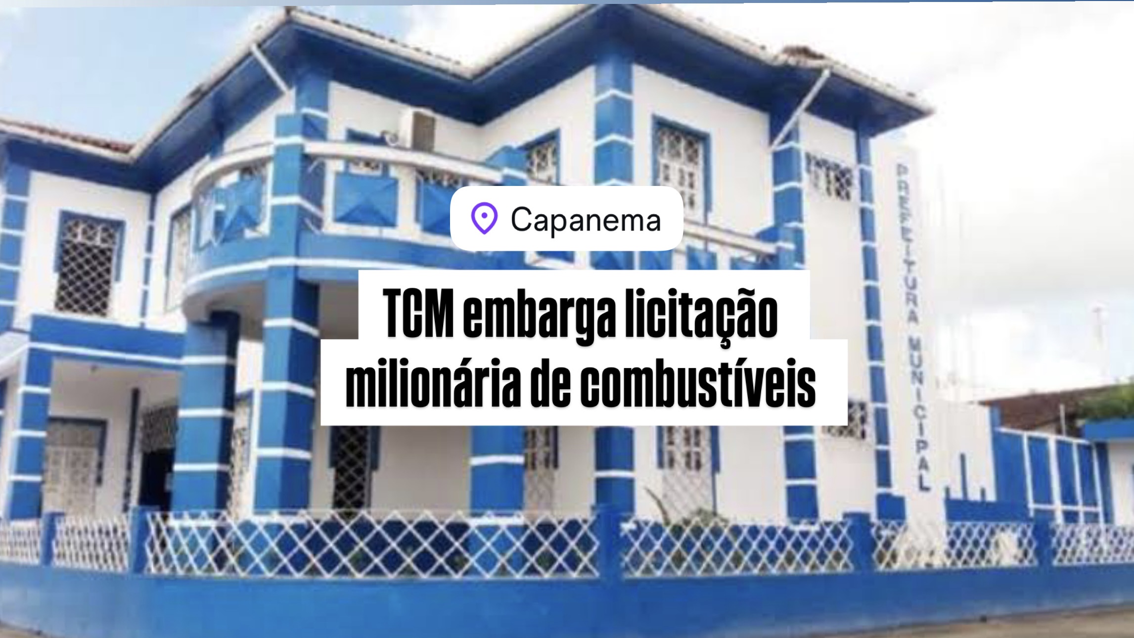LICITAÇÃO SOB SUSPEITA: PREFEITURA DE CAPANEMA NA MIRA DO TCM