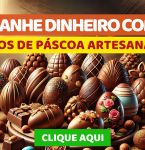 Como Ganhar Dinheiro com Ovos de Páscoa e Ovos de Chocolate Artesanais